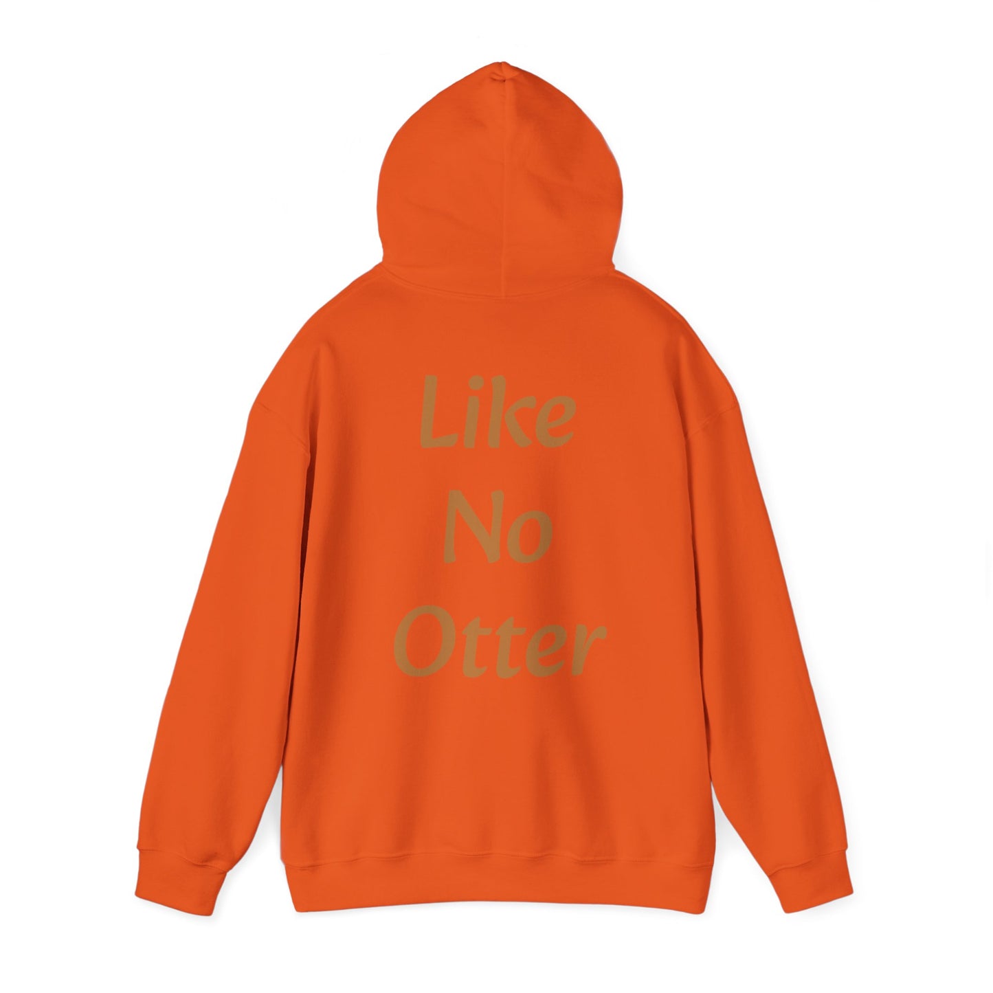 Like No Otter Hooded Sweatshirt