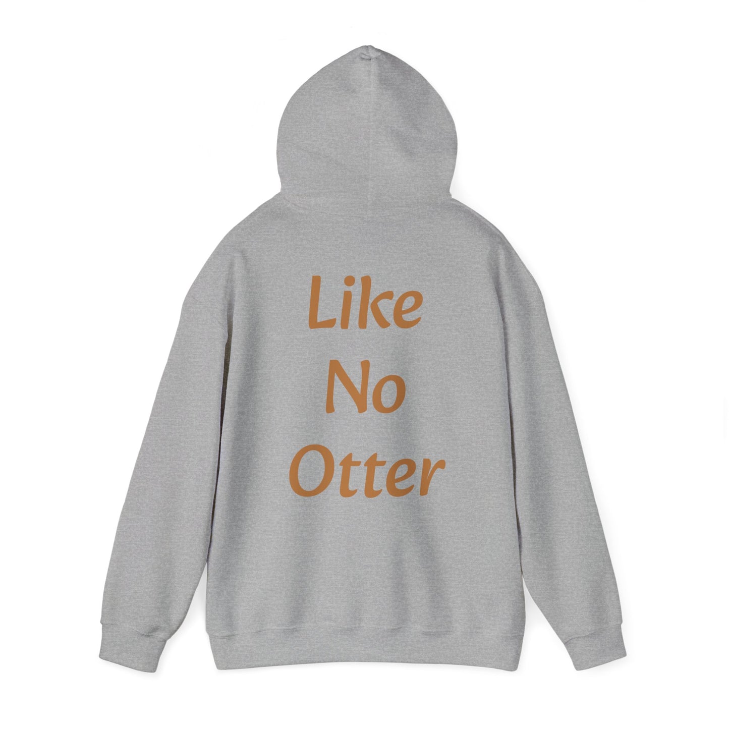 Like No Otter Hooded Sweatshirt