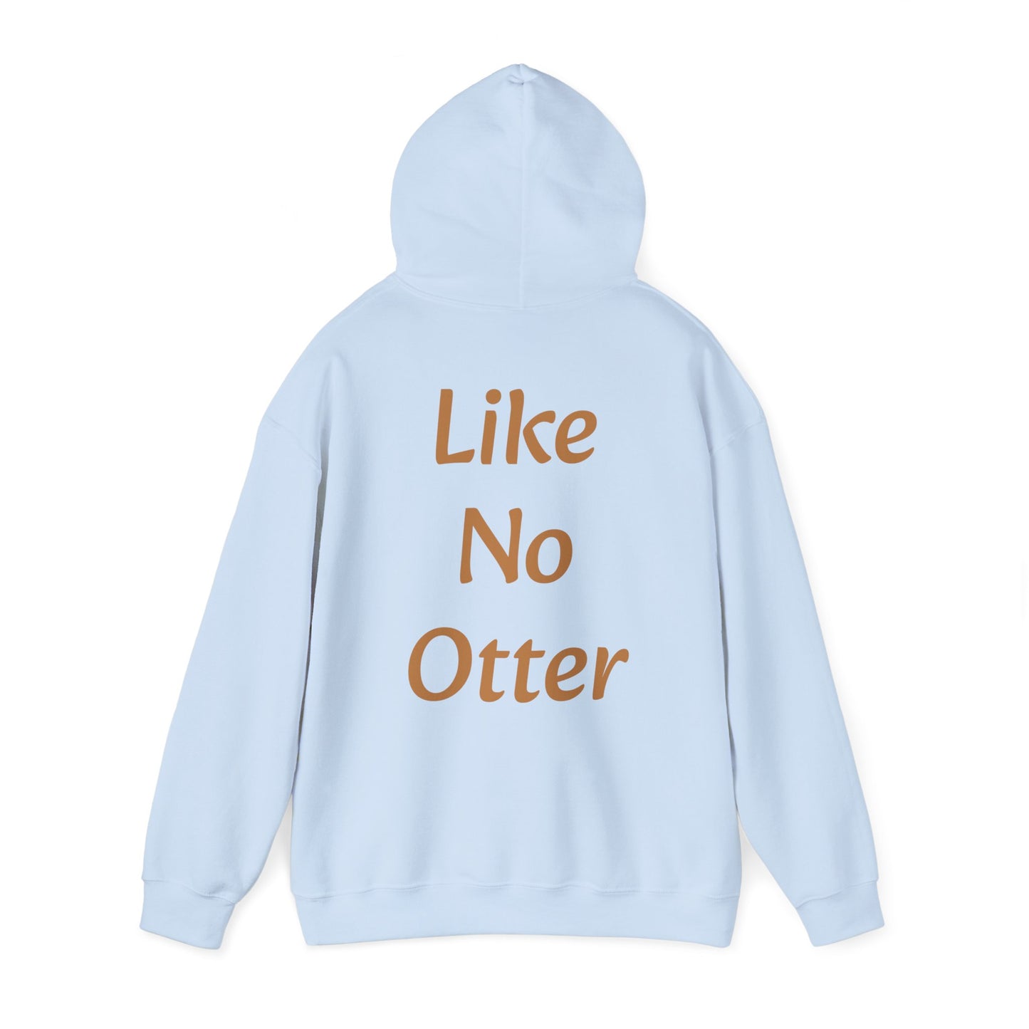 Like No Otter Hooded Sweatshirt