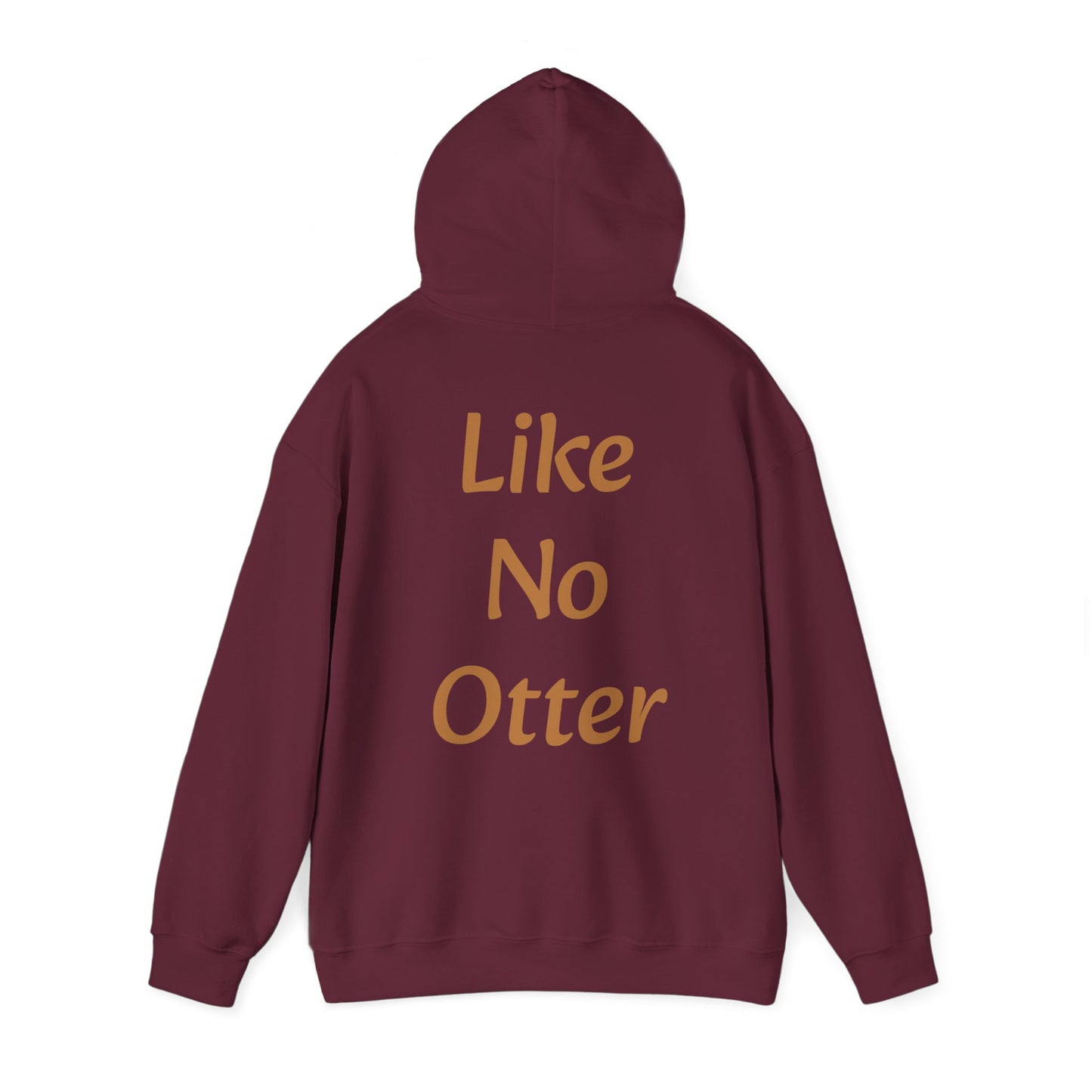 Like No Otter Hooded Sweatshirt