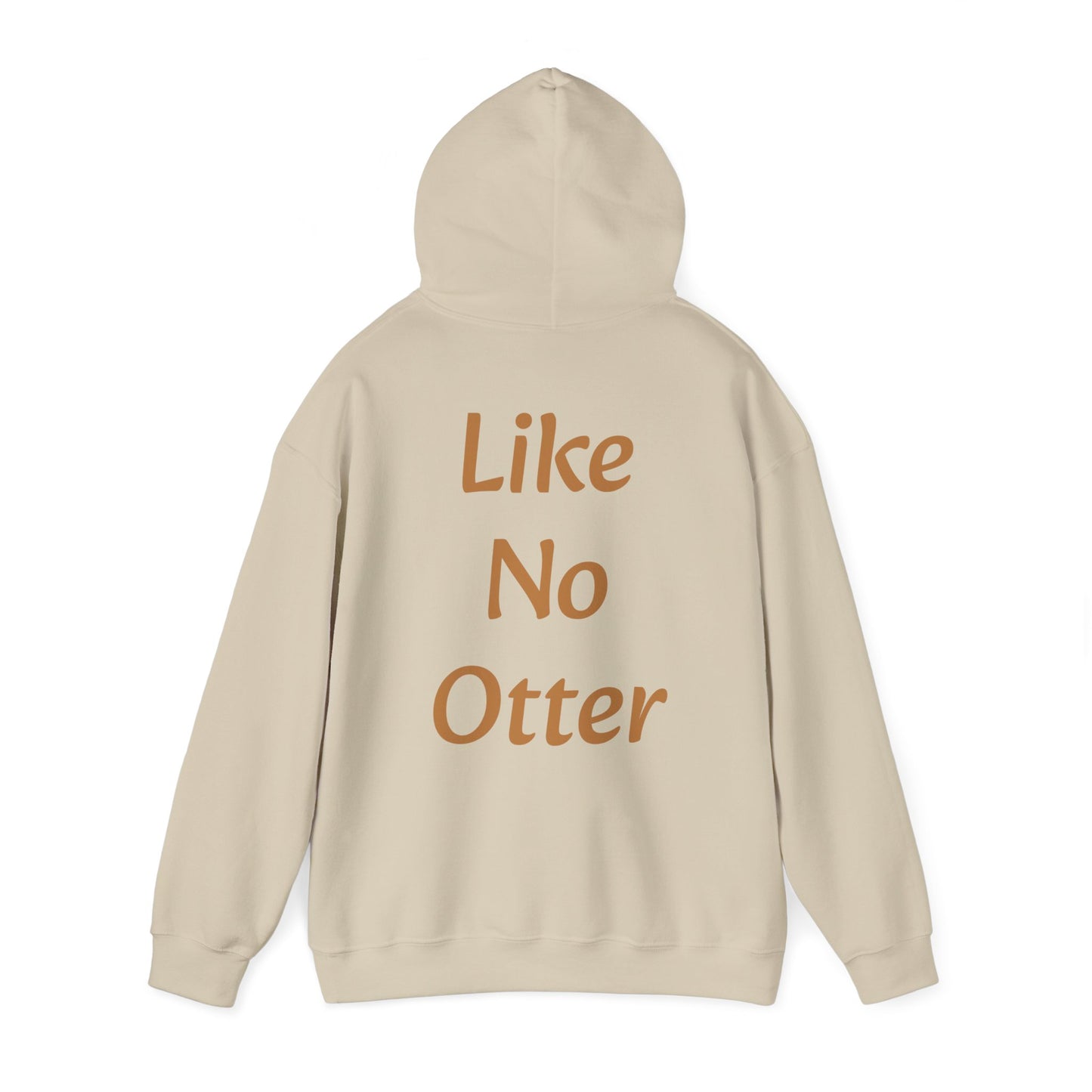 Like No Otter Hooded Sweatshirt