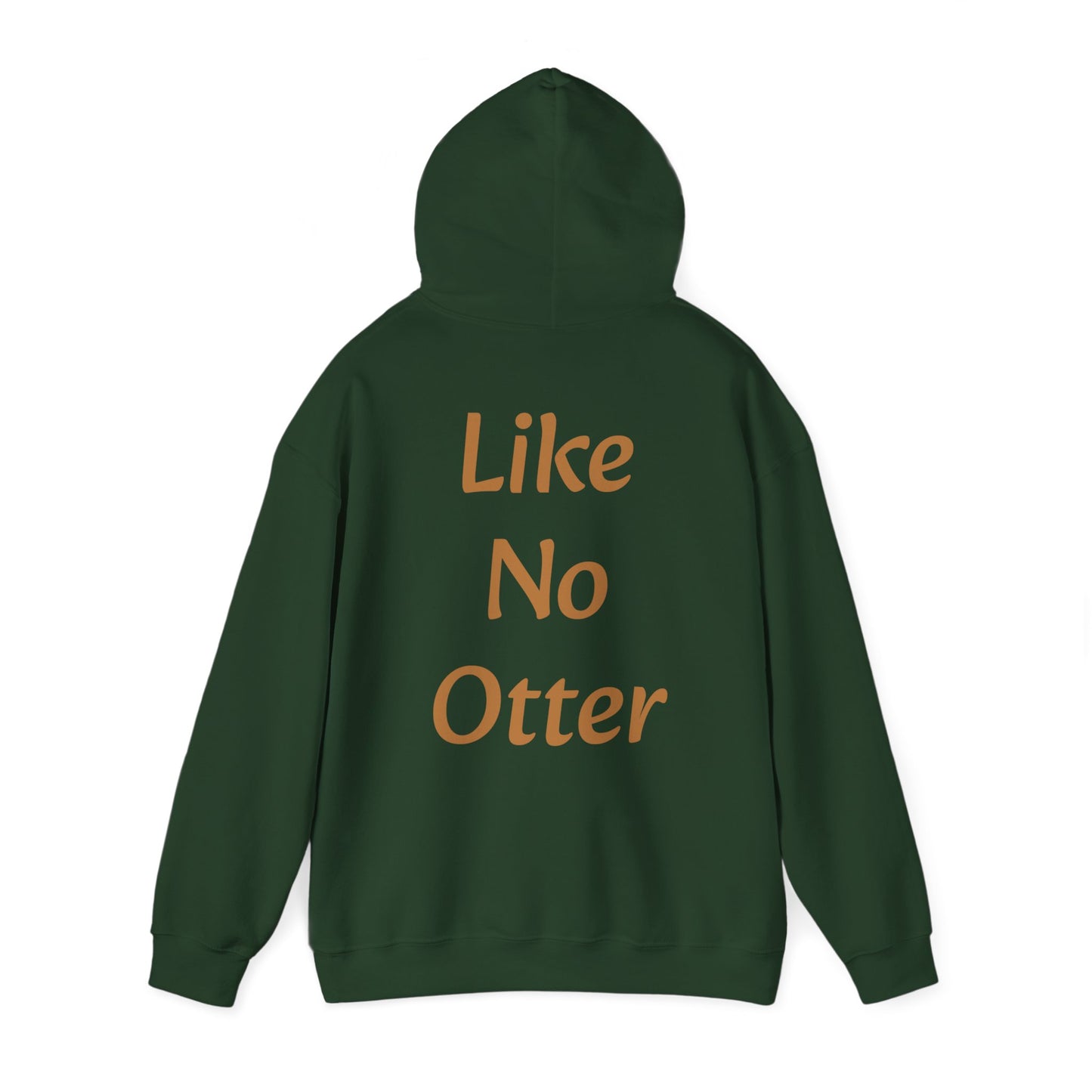 Like No Otter Hooded Sweatshirt