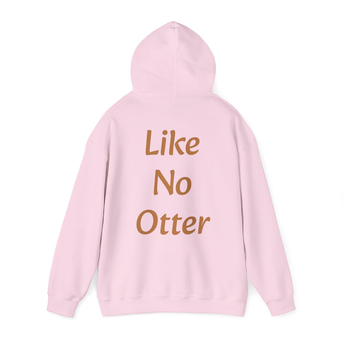 Like No Otter Hooded Sweatshirt