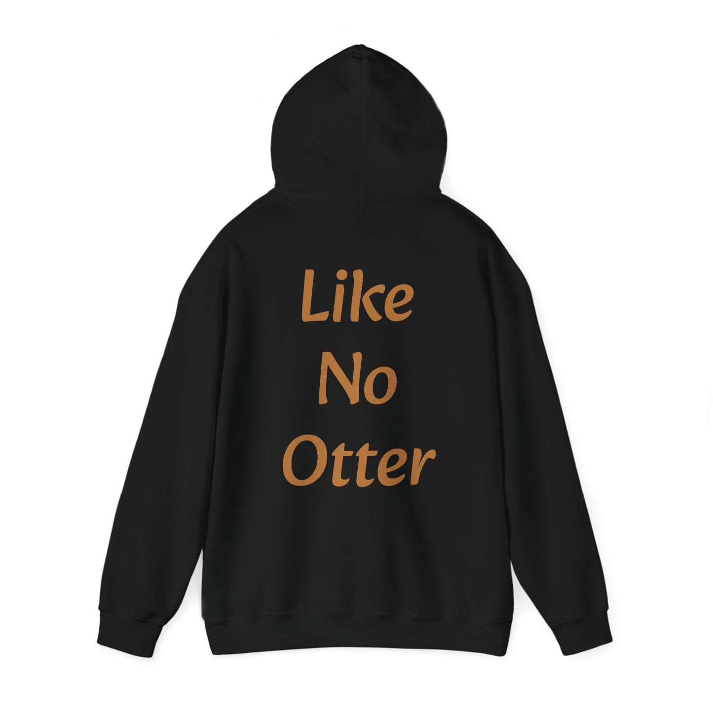 Like No Otter Hooded Sweatshirt