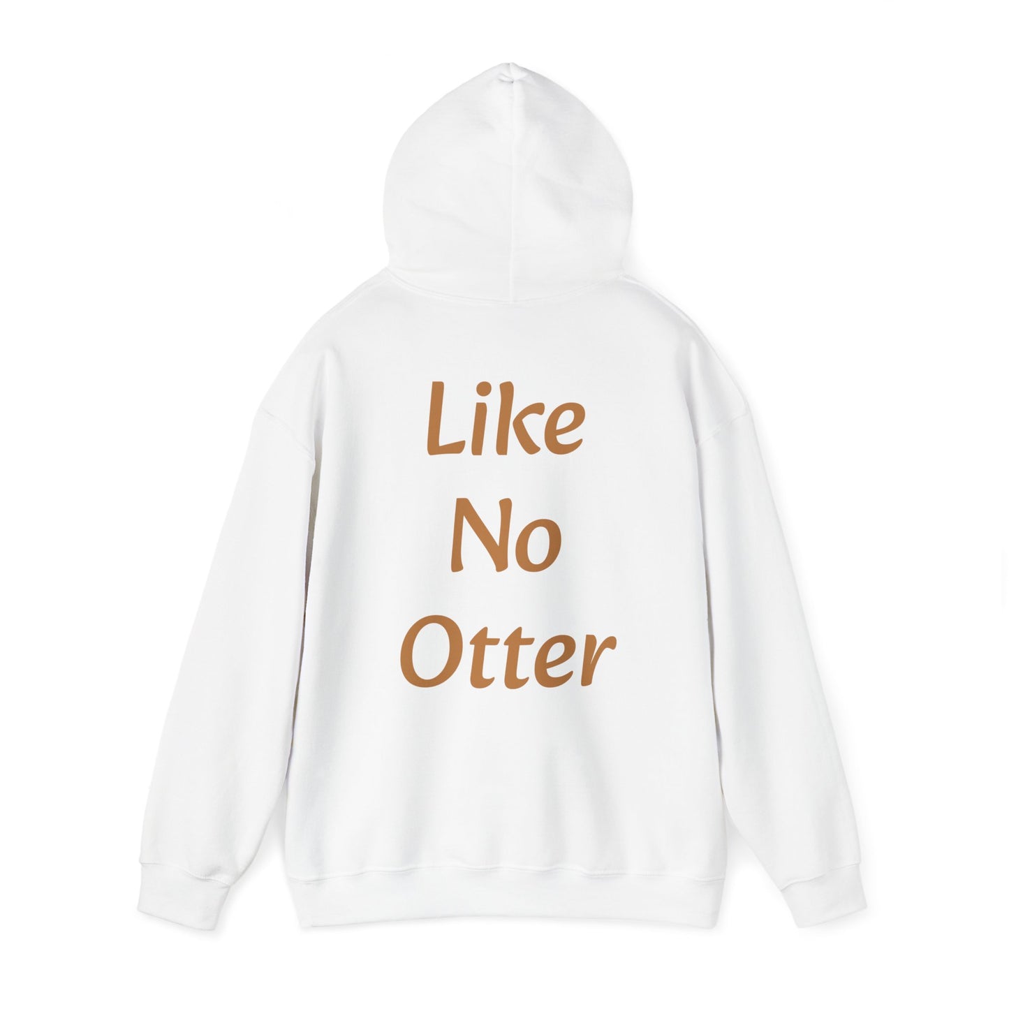 Like No Otter Hooded Sweatshirt