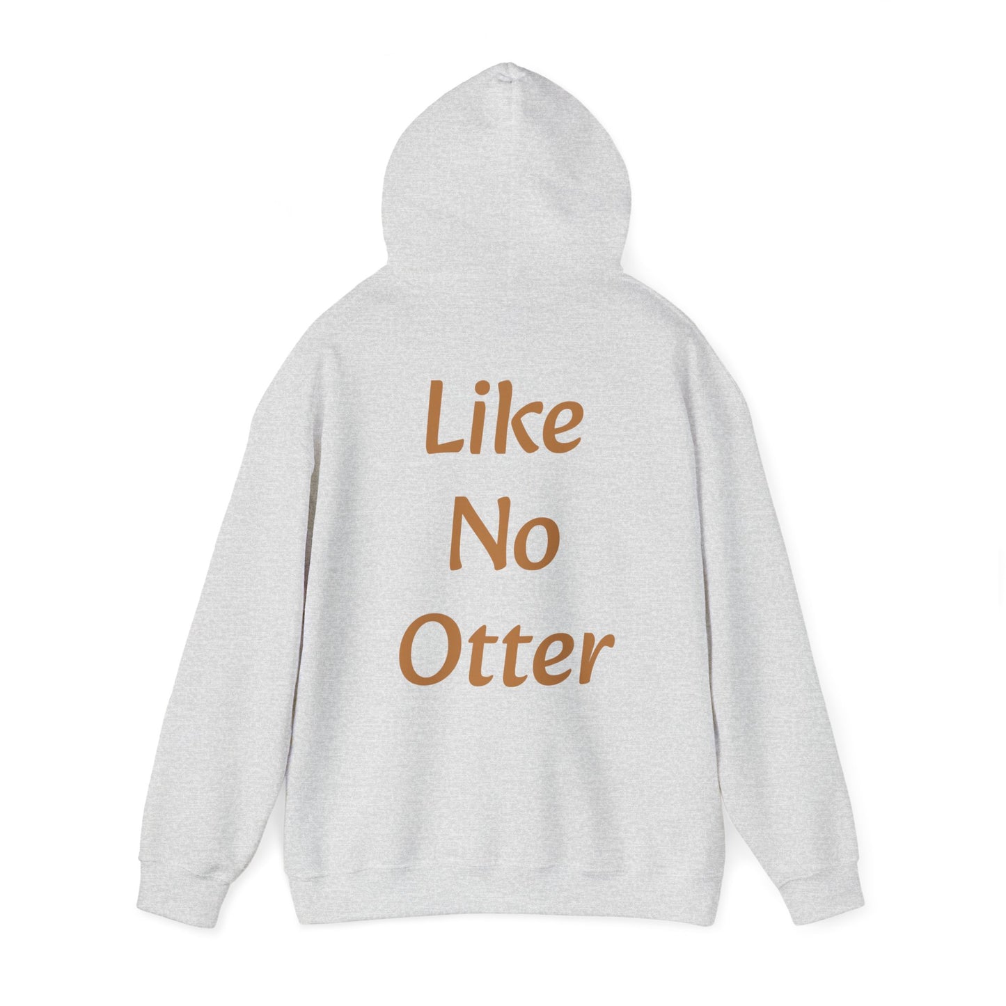 Like No Otter Hooded Sweatshirt